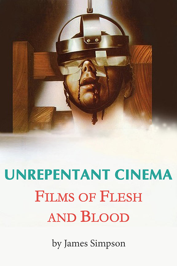 Unrepentant Cinema – Films of Flesh and Blood
