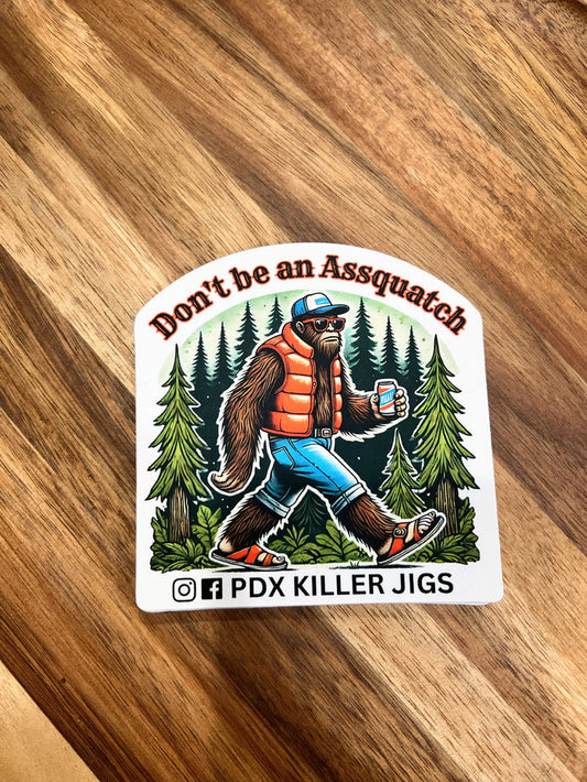Don't Be An Assquatch 4" Sticker