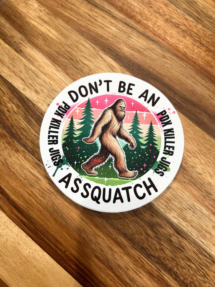 Don't Be An Assquatch Pink 4" Sticker