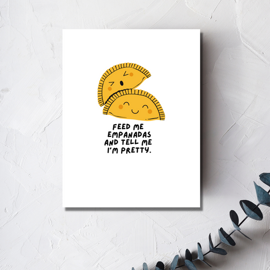 Feed Me Empanadas - Greeting Card