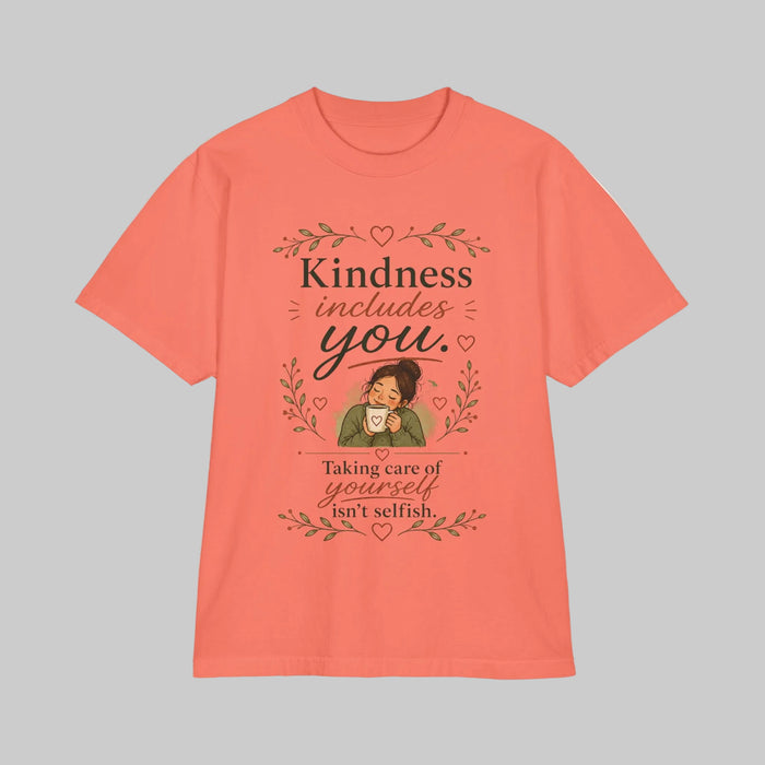 Kindness includes you, taking care of yourself isn't selfish — Mindful Self-Love Graphic T-Shirt