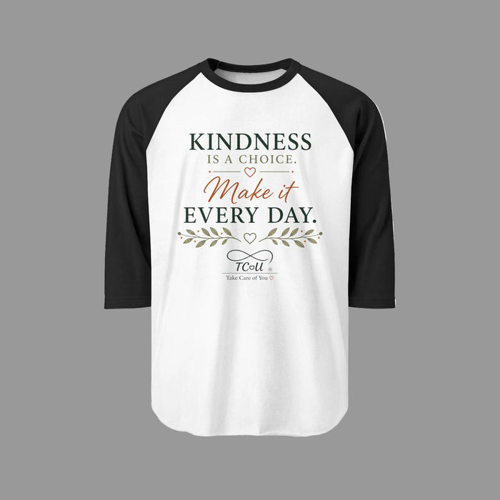 "Kindness Is A Choice" Raglan Shirt – Make It Every Day 3/4 Sleeve
