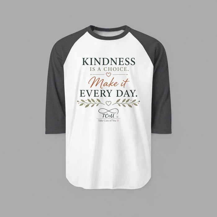 "Kindness Is A Choice" Raglan Shirt – Make It Every Day 3/4 Sleeve
