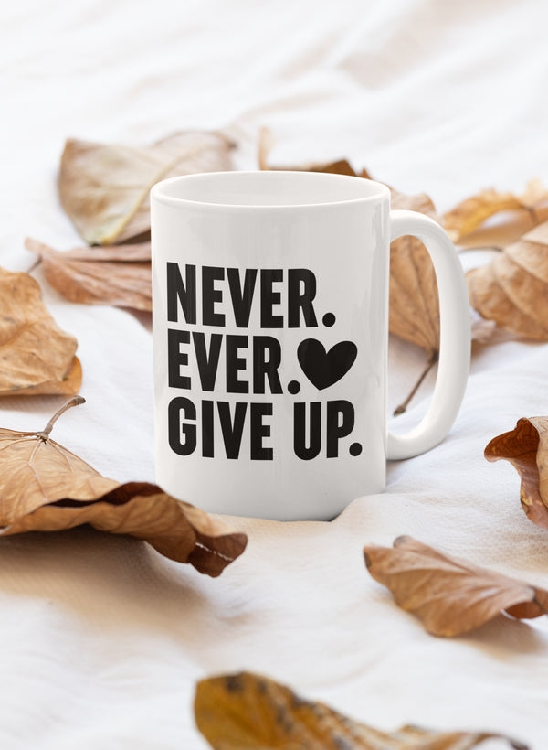 Never, ever give up - Mug