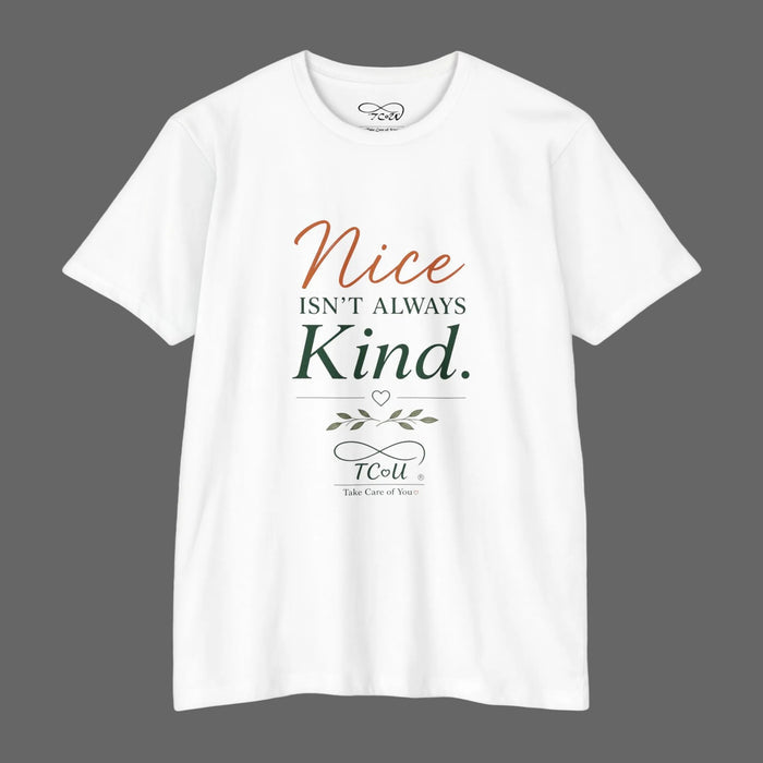 Nice Isn't Always Kind / Be Kind T-Shirt