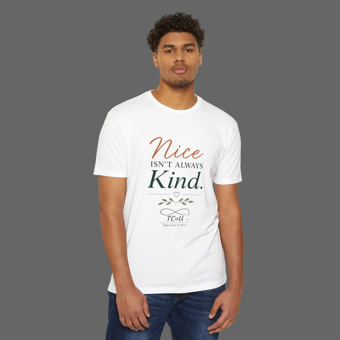 Nice Isn't Always Kind / Be Kind T-Shirt