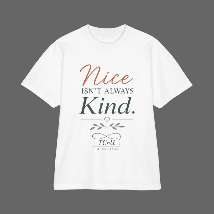 Nice Isn't Always Kind T-Shirt— Mindful Self-Love Graphic T-Shirt