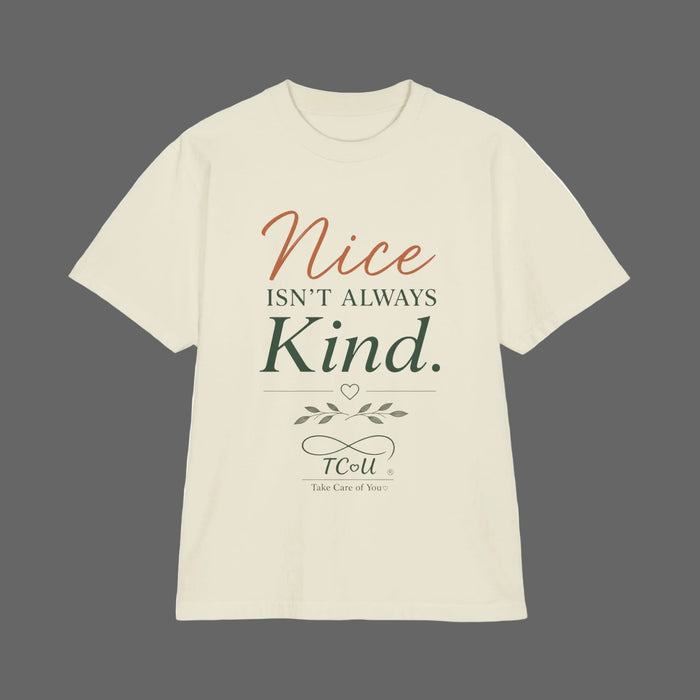 Nice Isn't Always Kind T-Shirt— Mindful Self-Love Graphic T-Shirt