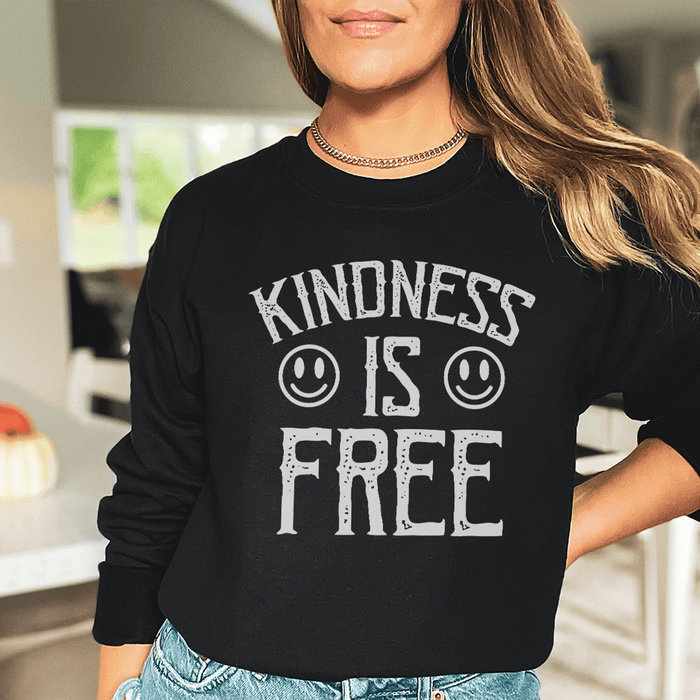 SWEATSHIRT--Kindness Is Free